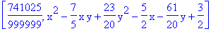 [741025/999999, x^2-7/5*x*y+23/20*y^2-5/2*x-61/20*y+3/2]